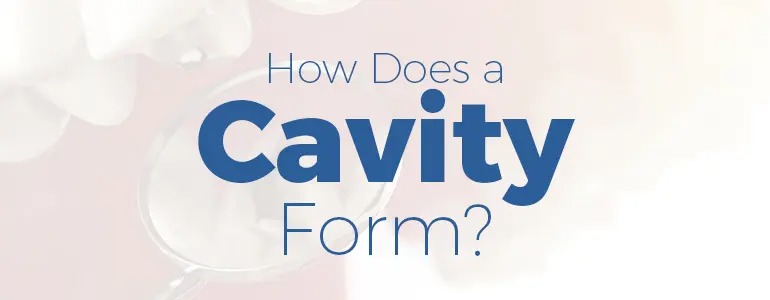 how does a cavity form